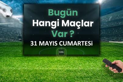 Bugünkü maçlar 31 Mayıs Cumartesi 2025 | Bugün hangi maçlar var?